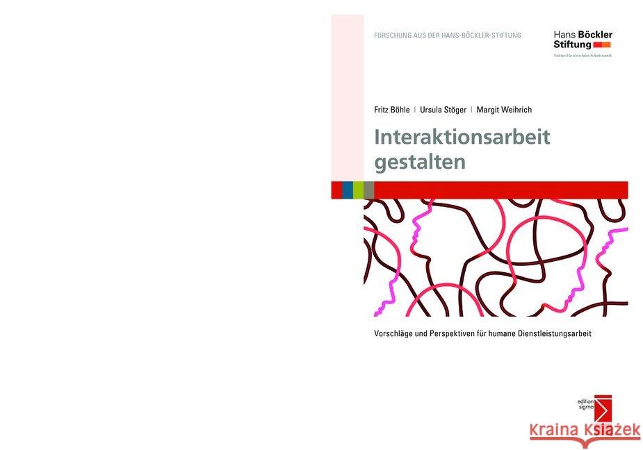Interaktionsarbeit gestalten : Vorschläge und Perspektiven für humane Dienstleistungsarbeit Böhle, Fritz; Stöger, Ursula; Weihrich, Margit 9783836087681