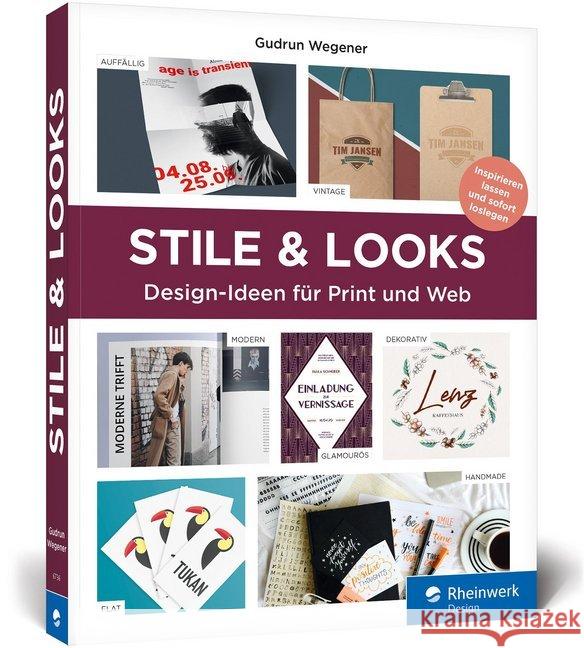 Stile & Looks : Design-Ideen für Print und Web. Inspirieren lassen und sofort loslegen Wegener, Gudrun 9783836267366 Rheinwerk Verlag