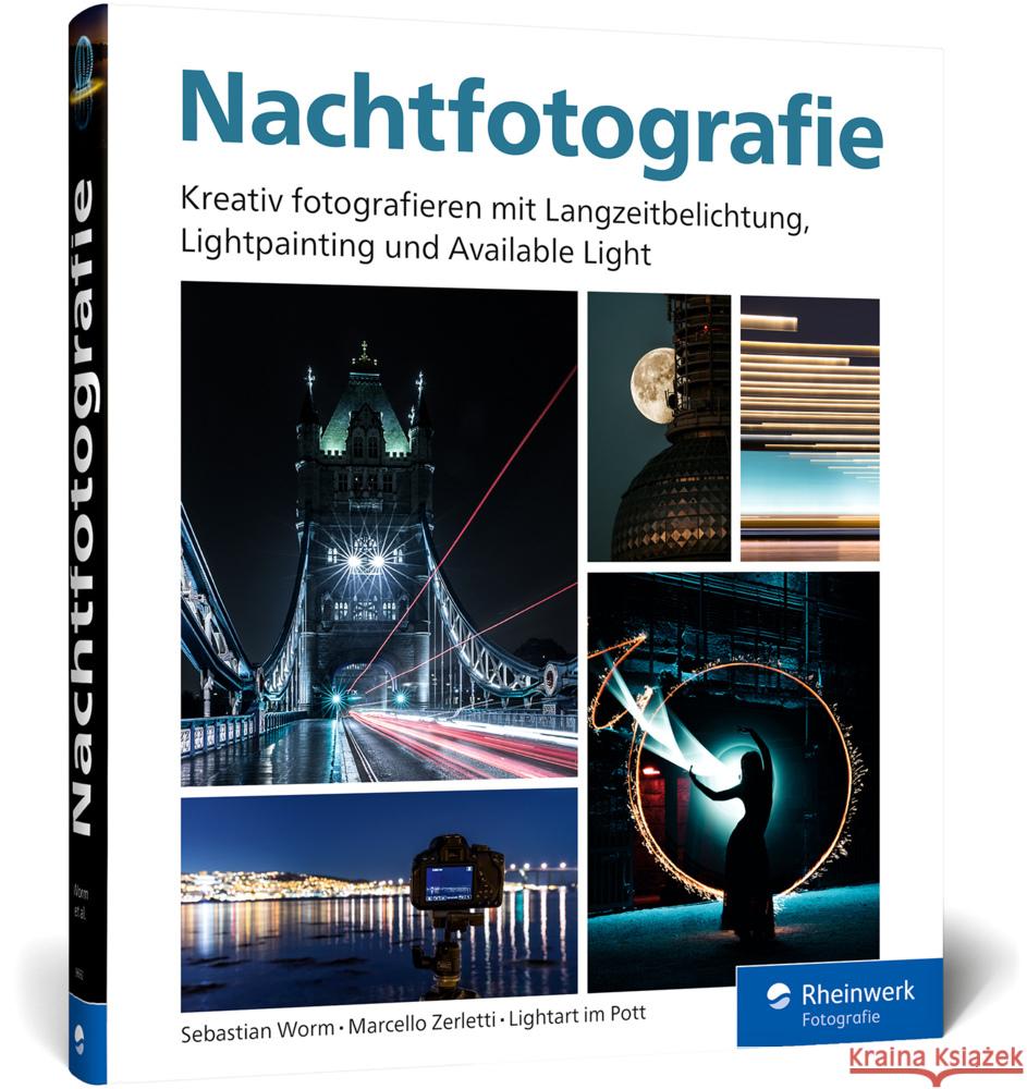 Nachtfotografie Worm, Sebastian, Zerletti, Marcello, Lightart im Pott 9783836296922