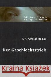 Der Geschlechtstrieb : Eine social-medicinische Studie Hegar, Alfred 9783836400114 VDM Verlag Dr. Müller