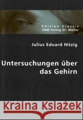 Untersuchungen über das Gehirn Hitzig, Julius E. 9783836402811 VDM Verlag Dr. Müller