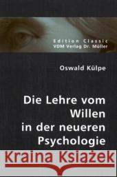 Die Lehre vom Willen in der neueren Psychologie Külpe, Oswald 9783836404518