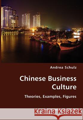 Chinese Business Culture- Theories, Examples, Figures Andrea Schulz 9783836404877 VDM Verlag Dr. Mueller E.K.