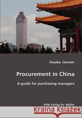 Procurement in China- A guide for purchasing managers Jensen, Hauke 9783836406123 VDM Verlag