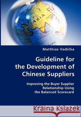 Guideline for the Development of Chinese Suppliers Matthias Vodicka 9783836407328 VDM Verlag