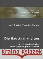 Die Hautkrankheiten durch anatomische Untersuchungen erläutert Simon, Karl G. Th. 9783836407915