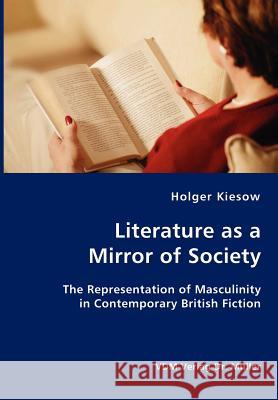 Literature as a Mirror of Society Holger Kiesow 9783836408172 VDM Verlag