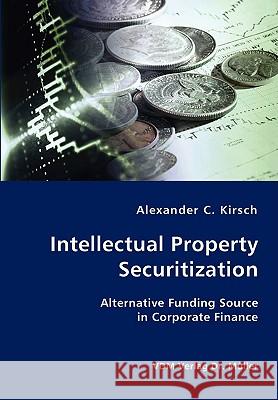 Intellectual Property Securitization Alexander C. Kirsch 9783836408745 VDM Verlag