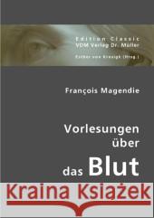 Vorlesungen über das Blut Magendie, François 9783836408851 VDM Verlag Dr. Müller