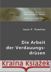 Die Arbeit der Verdauungsdrüsen Pawlow, Iwan P. 9783836408868 VDM Verlag Dr. Müller