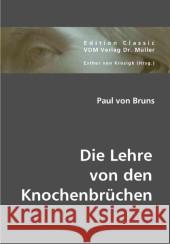 Die Lehre von den Knochenbrüchen Bruns, Paul von 9783836409490 VDM Verlag Dr. Müller