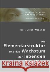 Die Elementarstruktur und das Wachstum der lebenden Substanz Wiesner, Julius 9783836409858