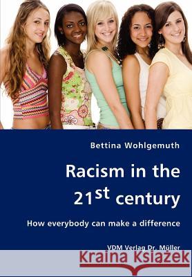 Racism in the 21st century Wohlgemuth, Bettina 9783836410335 VDM Verlag