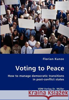 Voting to Peace Florian Kunze 9783836411158 VDM Verlag