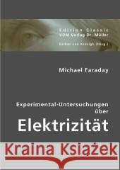 Experimental-Untersuchungen über Elektrizität Faraday, Michael 9783836411554