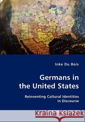 Germans in the United States Inke Du Bois 9783836412407 VDM Verlag Dr. Mueller E.K.