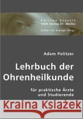 Lehrbuch der Ohrenheilkunde für praktische Ärzte und Studierende Politzer, Adam 9783836412674