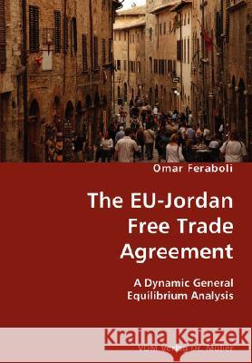 The EU-Jordan Free Trade Agreement Feraboli, Omar 9783836415484