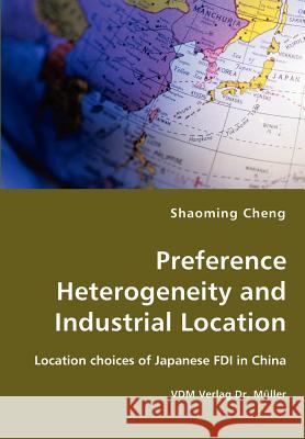 Preference Heterogeneity and Industrial Location Shaoming Cheng 9783836416504 VDM Verlag