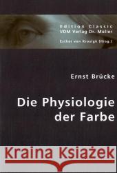 Die Physiologie der Farbe Brücke, Ernst W. Ritter von 9783836416832