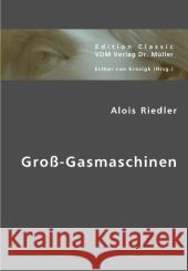 Groß-Gasmaschinen Riedler, Alois 9783836416917