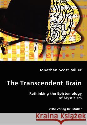 The Transcendent Brain Jonathan Scott Miller 9783836417419 VDM Verlag