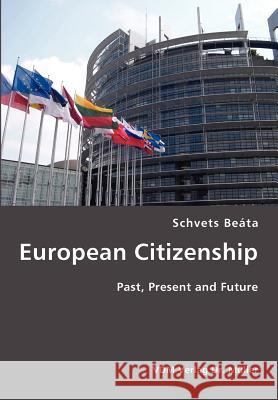 European Citizenship- Past, Present and Future Schvets Beáta 9783836417938 VDM Verlag Dr. Mueller E.K.