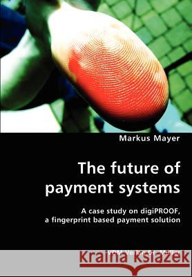 The future of payment systems Mayer, Markus 9783836420082