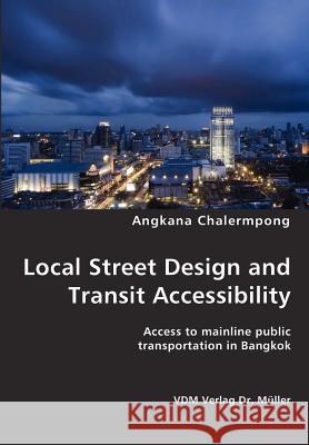 Local Street Design and Transit Accessibility Angkana Chalermpong 9783836420792 VDM Verlag