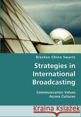 Strategies in International Broadcasting- Communication Values Across Cultures Brecken Chin 9783836421706 VDM Verlag