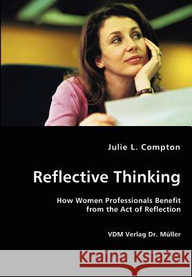 Reflective Thinking Julie L. Compton 9783836422239 VDM Verlag