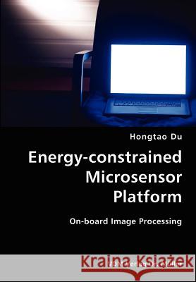 Energy-constrained Microsensor Platform- Platform Hongtao Du 9783836422550