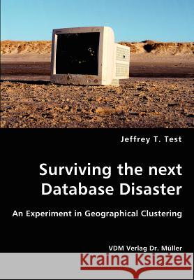 Surviving the next Database Disaster Test, Jeffrey T. 9783836423557 VDM Verlag