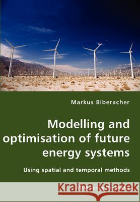 Modelling and optimisation of future energy systems Biberacher, Markus 9783836424356 VDM Verlag