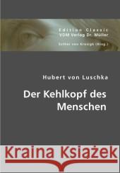 Der Kehlkopf des Menschen Luschka, Hubert von 9783836424431