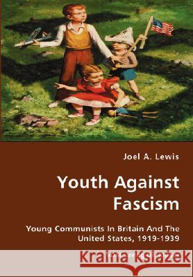 Youth Against Fascism Joel A Lewis 9783836424776 VDM Verlag Dr. Mueller E.K.