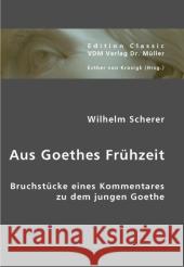 Aus Goethes Frühzeit Scherer, Wilhelm 9783836425056 VDM Verlag Dr. Müller