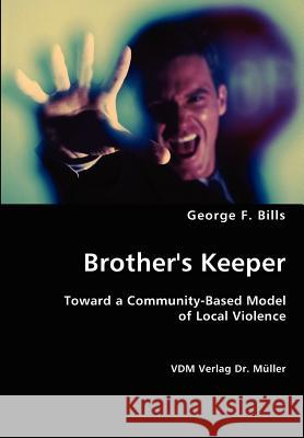 Brother's Keeper George F Bills 9783836425773 VDM Verlag Dr. Mueller E.K.