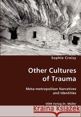 Other Cultures of Trauma Sophie Croisy 9783836425841 VDM Verlag