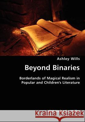 Beyond Binaries Ashley Wills 9783836426091 VDM Verlag Dr. Mueller E.K.