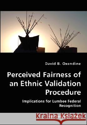 Perceived Fairness of an Ethnic Validation Procedure David B. Oxendine 9783836426312 VDM VERLAG DR. MUELLER E.K.