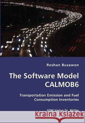 The Software Model CALMOB6- Transportation Emission and Fuel Consumption Inventories Busawon, Roshan 9783836426374 VDM Verlag