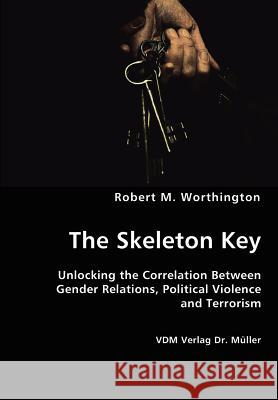 The Skeleton Key Robert M. Worthington 9783836426503 VDM Verlag