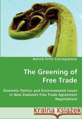 The Greening of Free Trade Astrid Fritz Carrapatoso 9783836426633 VDM Verlag Dr. Mueller E.K.