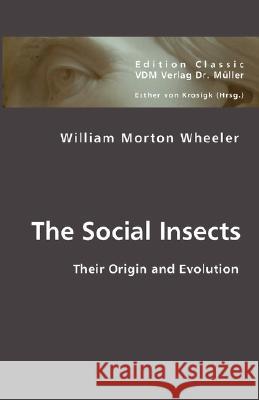 The Social Insects William Morton Wheeler Esther Vo 9783836427951 VDM Verlag