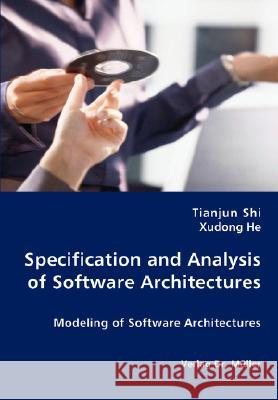 Specification and Analysis of Software Architectures Tianjun Shi Xudong He 9783836428194 VDM Verlag