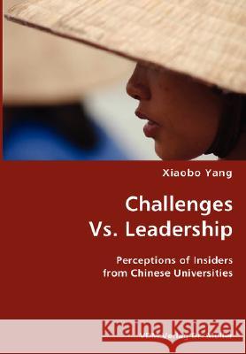 Challenges Vs. Leadership- Perceptions of Insiders from Chinese Universities Yang, Xiaobo 9783836428521