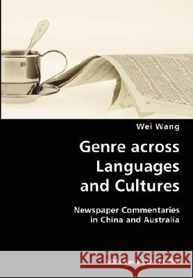 Genre across Languages and Cultures- Newspaper Commentaries in China and Australia Wei Wang 9783836428729 VDM Verlag Dr. Mueller E.K.