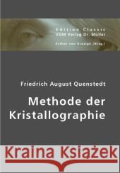 Methode der Kristallographie : Ein Lehrbuch für Anfänger und Geübte Quenstedt, Friedrich August von 9783836428866 VDM Verlag Dr. Müller