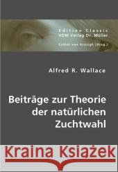 Beiträge zur Theorie der natürlichen Zuchtwahl Wallace, Alfred Russel 9783836429139 VDM Verlag Dr. Müller